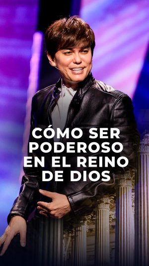 Cómo ser poderoso en el Reino de Dios