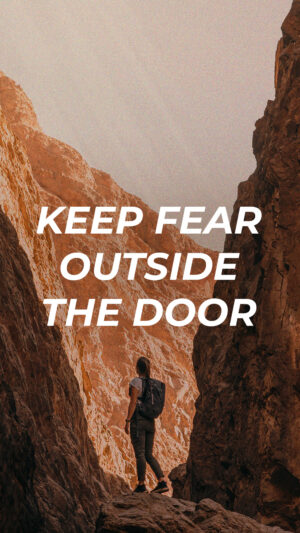 Keep Fear Outside The Door