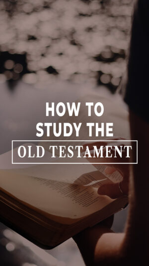 How To Study The Old Testament