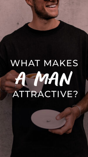 What Makes A Man Attractive?